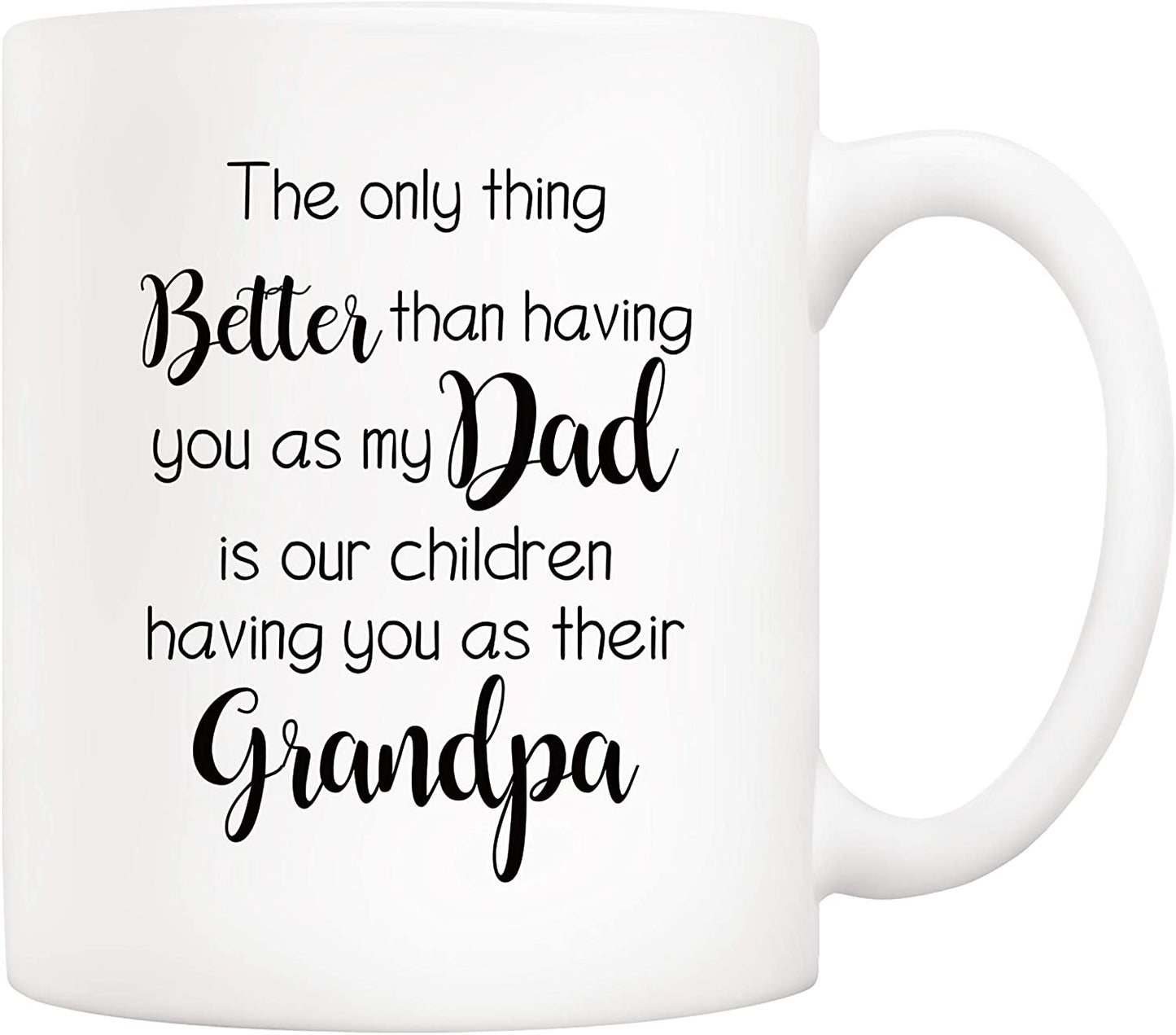 Christmas Gifts Funny Grandpa Coffee Mug from Grandchild Granddaughter Grandson, The Only Thing Better Than Having You As My Dad Is Our Children
