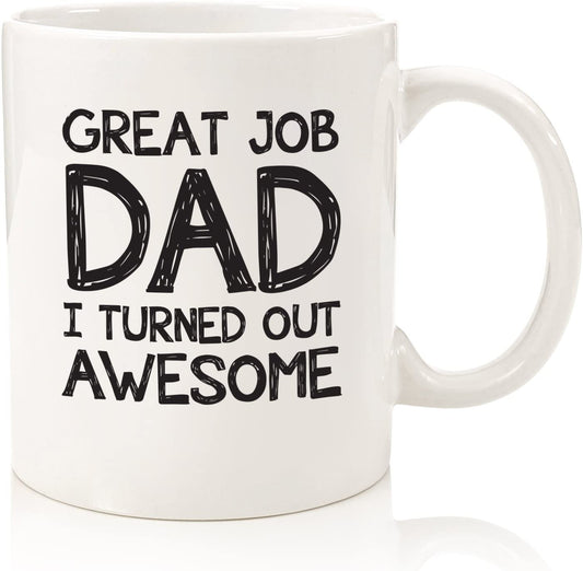 Great Job Dad Funny Coffee Mug - Best Fathers Day Gifts for Dad - Unique Gag Dad Gifts from Daughter, Son, Kids, Favorite Child - Cool Birthday