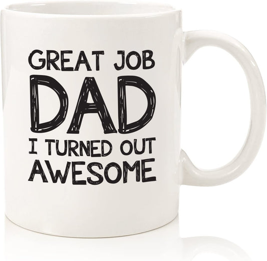 Great Job Dad Funny Coffee Mug - Father's Day Gifts for Dad - Unique Best Dad Gifts from Daughter, Son, Kids, Favorite Child - Cool Birthday Present