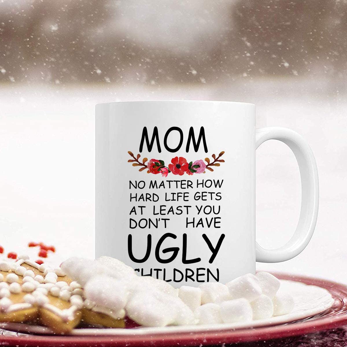Mom At Least You Don't Have Ugly Children Funny Coffee Mug Novelty White Ceramic Coffee Mug Tea Cup Mother’s Day Gifts Christmas Birthday