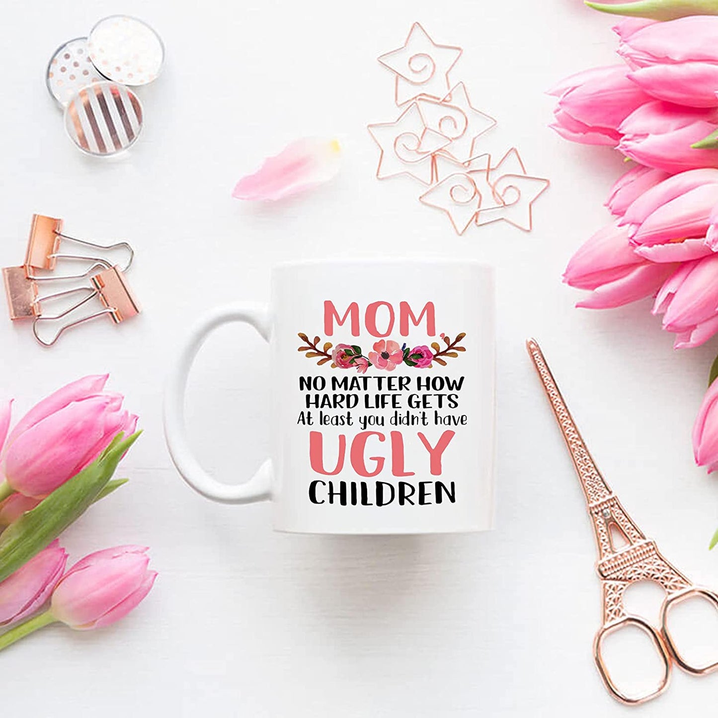 Funny Coffee Mug for Mother, Mom No Matter How Hard Life Gets At Lest You didn't Have Ugly Children Tea Cup, Personalized Gift for Mother's Day