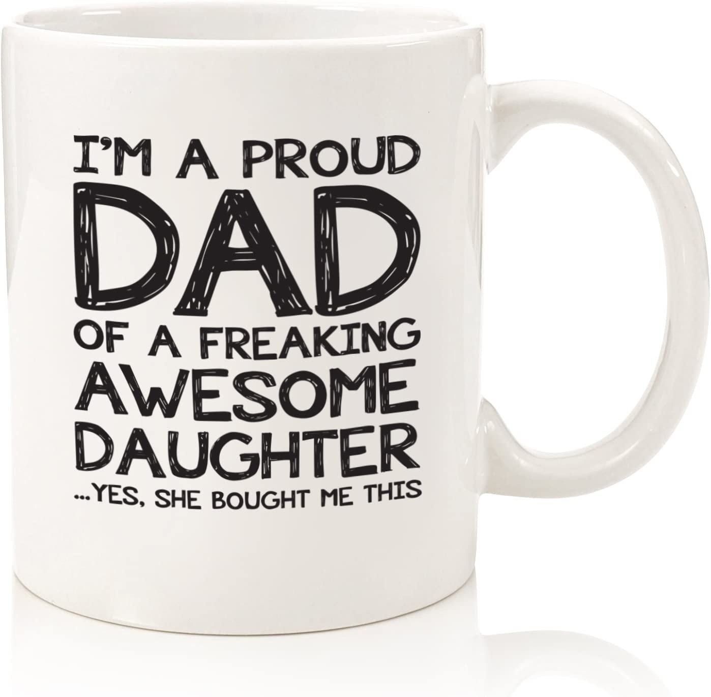 Proud Dad Of A Awesome Daughter Funny Coffee Mug - Unique Fathers Day Gifts for Dad from Daughter - Best Dad Gifts from Daughter