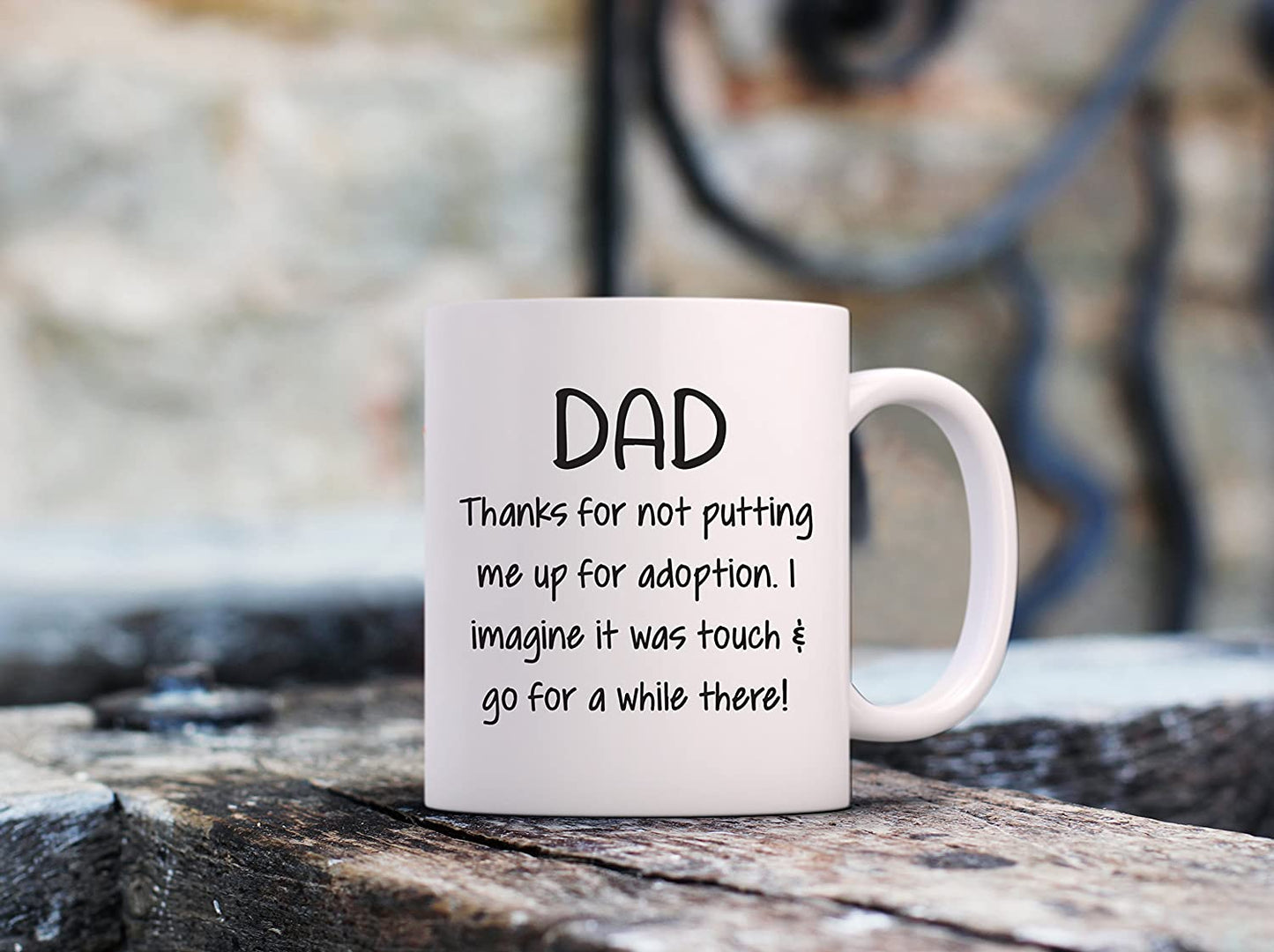 Dad Thanks For Not Funny Coffee Mug - Best Fathers Day Gifts for Dad, Men - Unique Gag Dad Gifts from Daughter, Son, Favorite Child, Kids