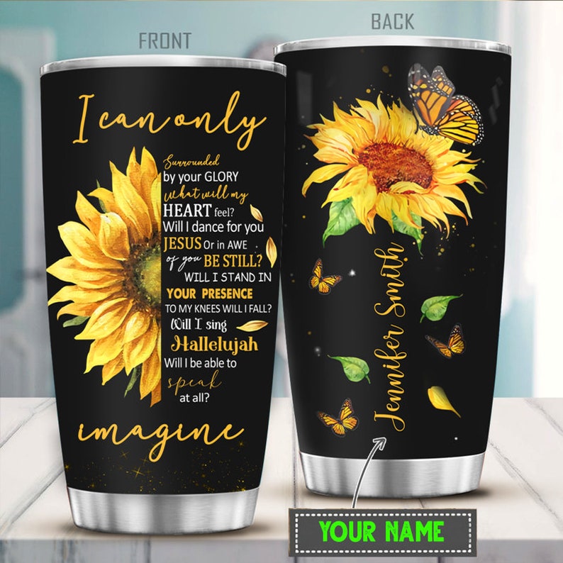 I Can Only Imagine Custom Name Stainless Steel Tumbler, Personalized Tumbler, Gift For Mom, Inspiration Quote Tumbler, Anniversary Gift