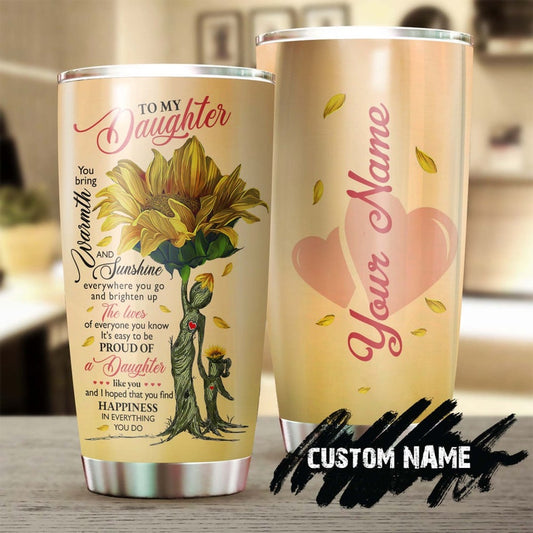To My Daughter You Bring Warmth And Sunshine Personalized Tumbler-Sunflower Present -Gift For Sunflower Lover-Gift for daughter from mom