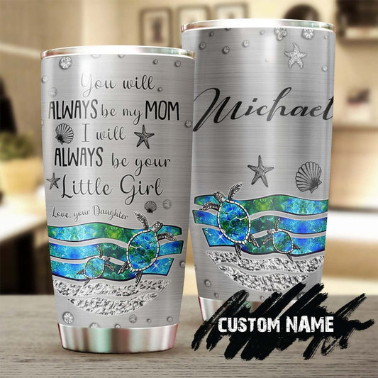 Gift For Mom From Daughter You Will Always Be My Mom Personalized Tumbler-Turtle Present-Birthday Christmas gift for Turtle Lover