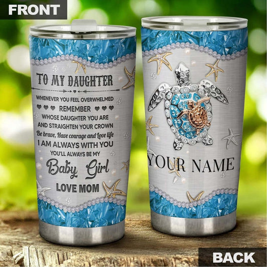 Turtle Always Be My Baby Girl Jewelry Style Gift For Daughter From Mom Personalized Tumbler-Birthday Christmas gift for Turtle Lover
