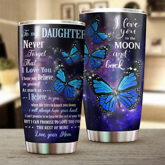 To My beautiful daughter Never Forget that I Love You Tumbler-Birthday Christmas Mother's day Gift for daughter from mom