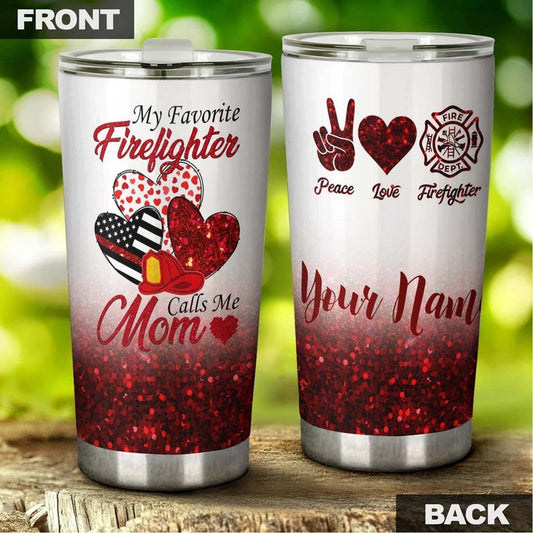 My Favorite Firefighter Calls Me Mom Personalized Tumbler-Birthday gift Christmas Gift Mother's day Gift for Mom From Son Daughter