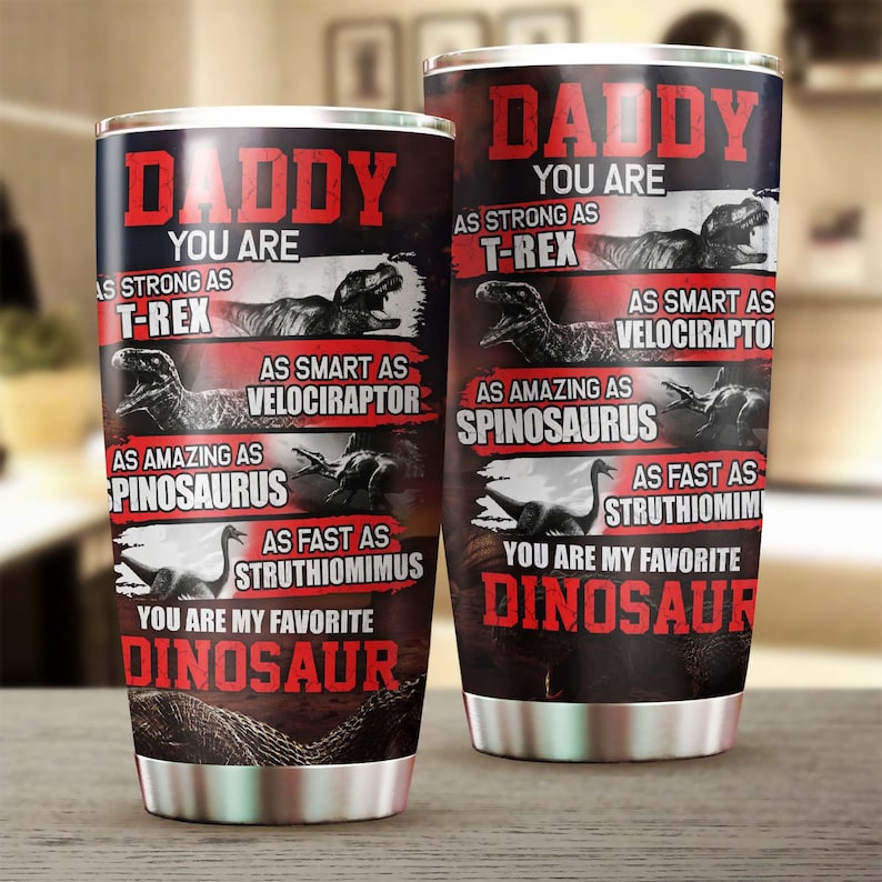 Dinosaur Daddy You Are As Strong As T-rex Tumbler-Birthday Christmas Gift Father's day Gift for Dad from son daughter