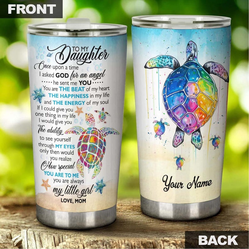 I Asked God For An Angel He Sent You Gift For Daughter From Mom Personalized Tumbler-Unique Tumbler-Birthday Christmas gift for Turtle Lover
