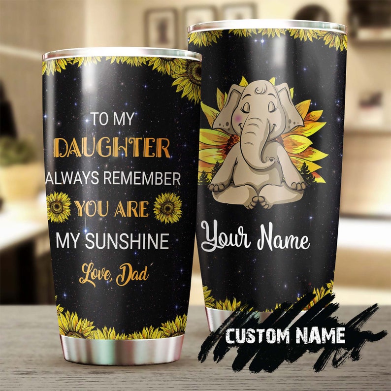 To Daughter Elephant You Are My Sunshine Personalized Tumbler-Birthday gift Christmas gift for daughter from dad elephant lover