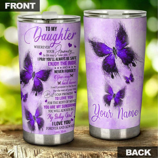 To My Daughter My Baby Girl Butterfly Purple Personalized Tumbler-Birthday gift Christmas Gift for Butterfly Lover For daughter