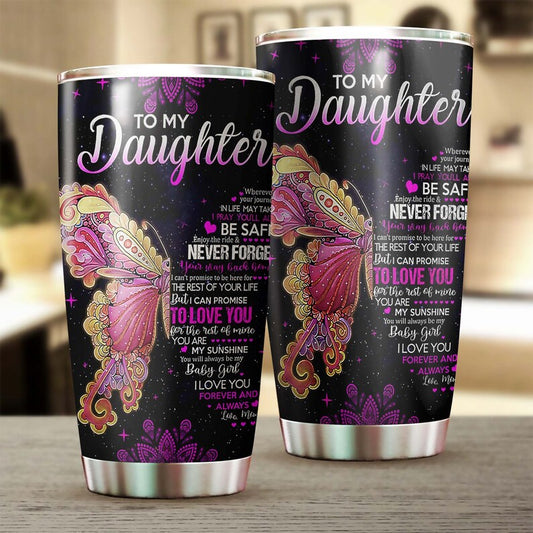 Butterfly Flower To My Daughter From Mom You Are My Sunshine Tumbler-Birthday gift Christmas Gift for Butterfly Lover For daughter