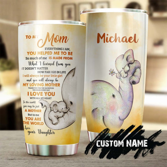 Elephant Mom You Are The World To Me Personalized Tumbler-Birthday gift Christmas Gift Mother's day Gift for Mom Mother From Daughter