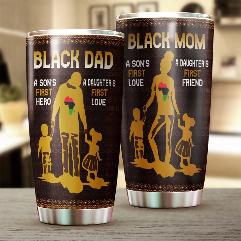 Black Mom Black Dad Son First Friend Daughter First Love Tumbler-Birthday gift Christmas Gift Mother's day Gift for Mom Dad