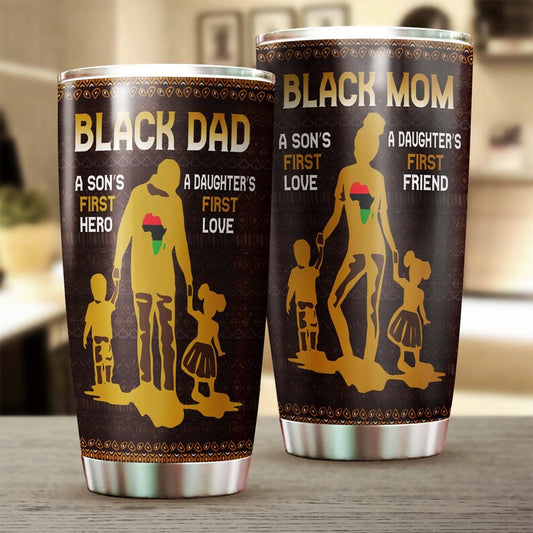 Black Mom Black Dad Son First Friend Daughter First Love Tumbler-Birthday gift Christmas Gift Mother's day Gift for Mom Dad
