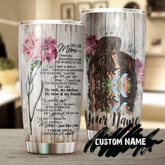 My Dear Mom You Mean The World To Me Personalized Tumbler-Birthday gift Christmas Gift Mother's day Gift for Mom From Son Daughter