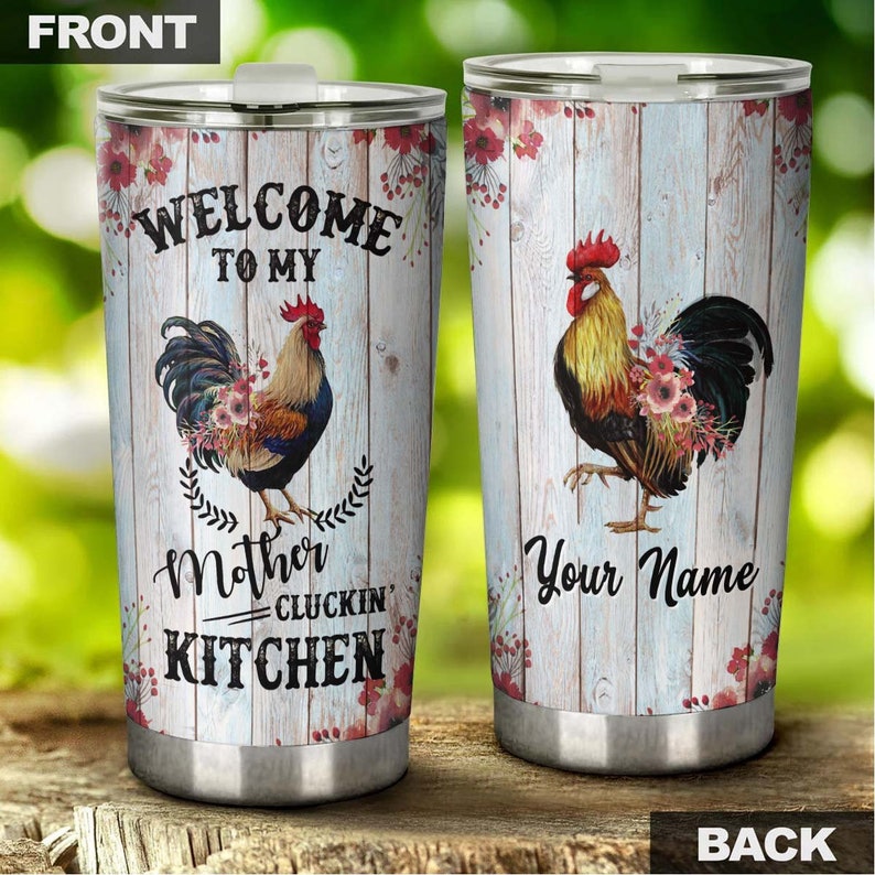Welcome To My Mother Clucking Kitchen Personalized Tumbler-Birthday gift Christmas Gift Mother's day Gift for Mom For Chicken Lover