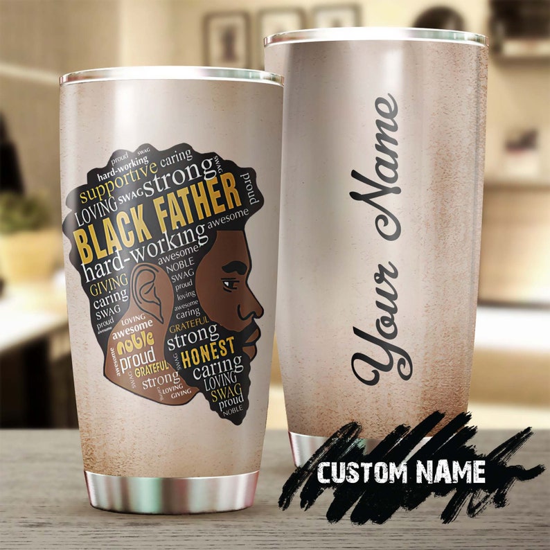 Black Father Strong Noble Supportive Caring Personalized Tumbler-Birthday Christmas Gift Father's day Gift for Dad from son daughter