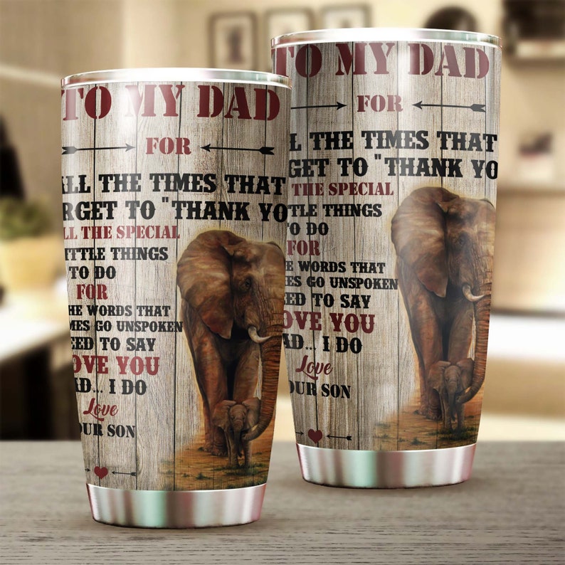 Dad For All The Times I Forgot To Say Thank You I Love You I Do Tumbler-Birthday Christmas Gift Father's day Gift for Dad from son daughter