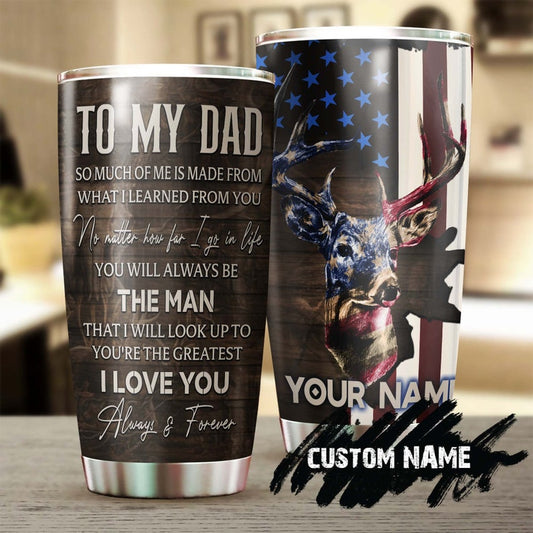 Deer My Dad You Will Always be The Man I Look Up to personalized tumbler-Birthday Christmas Father's day Gift for dad from son from daughter