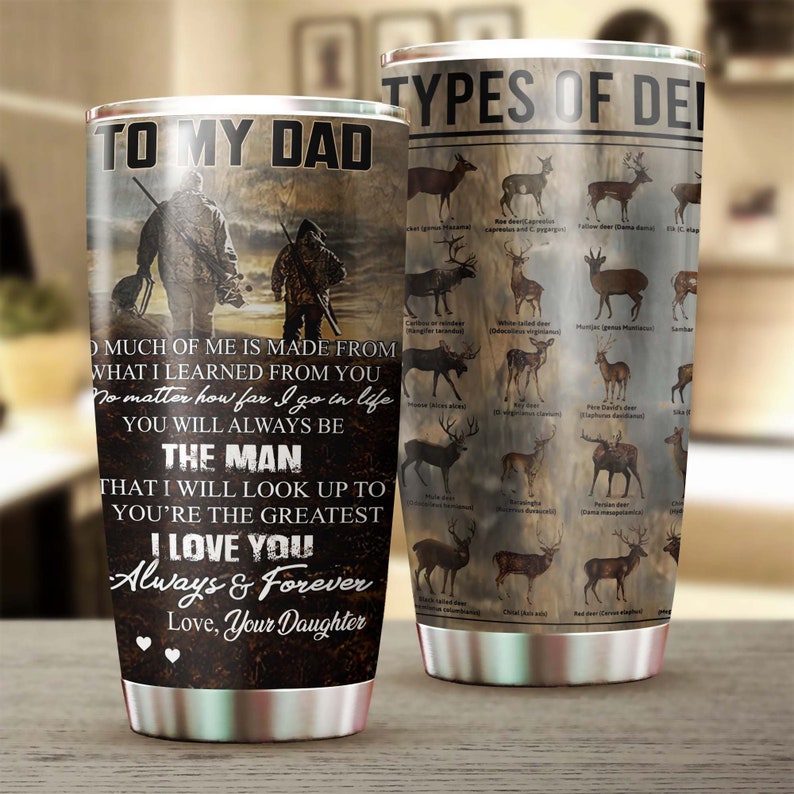 Deer Types Dad The Man I Look Up To I Love You Personalized Tumbler-Birthday Christmas Gift Father's day Gift for dad from daughter