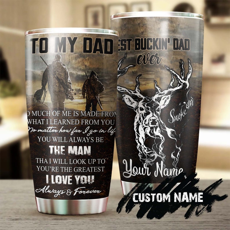 Deer Hunting My Dad Best Bucking Dad Ever I Love You Personalized Tumbler-Birthday Christmas Hunting Gift Father's day Gift for dad from son