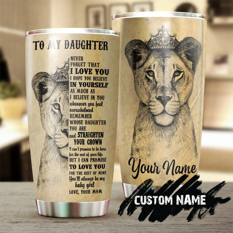 Lion Daughter Straighten Your Crown Remember Whose Daughter You Are Personalized Tumbler-Birthday gift Christmas gift for daughter from mom