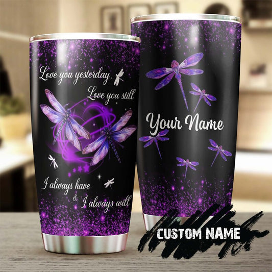 Dragonfly Love You Yesterday Always Love Gift For Wife Lover Personalized Tumbler-Birthday gift Christmas Gift Valentine Gift For Her Lover