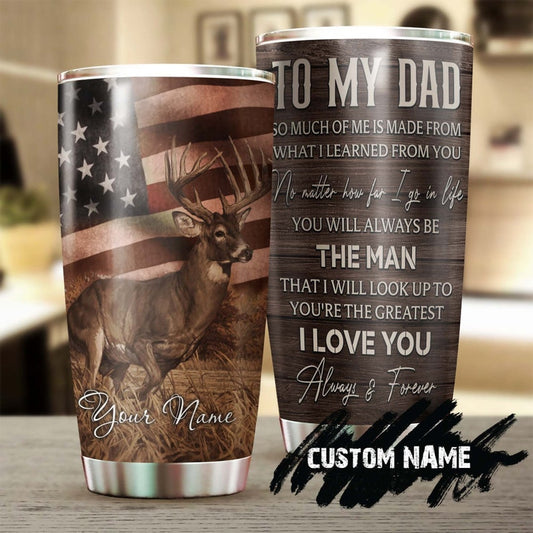 Deer My Dad You Will Always be The Man I Look Up to personalized tumbler-Birthday Christmas Father's day Gift for dad from son from daughter