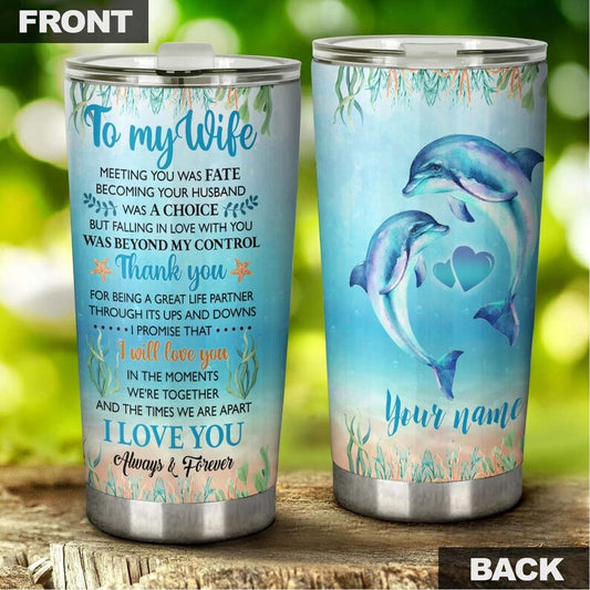 To My Wife My Fate Dolphin Personalized Tumbler-Dolphin tumbler-Meaningful Christmas Birthday Valentine gift for her gift dolphin lover