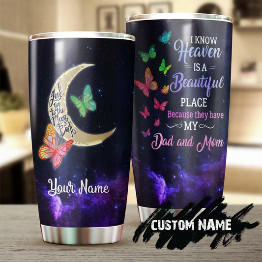 Personalized I Know Heaven Is A Beautiful Place Because They Have My Dad Stainless Steel Tumbler- Memorial Gift Dad - Gift for daughter