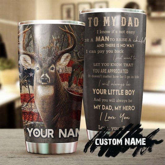 Deer American Flag To My Dad Always Your Little Boy Personalized Tumbler-Birthday Christmas Gift Father's day Gift for dad from daughter son