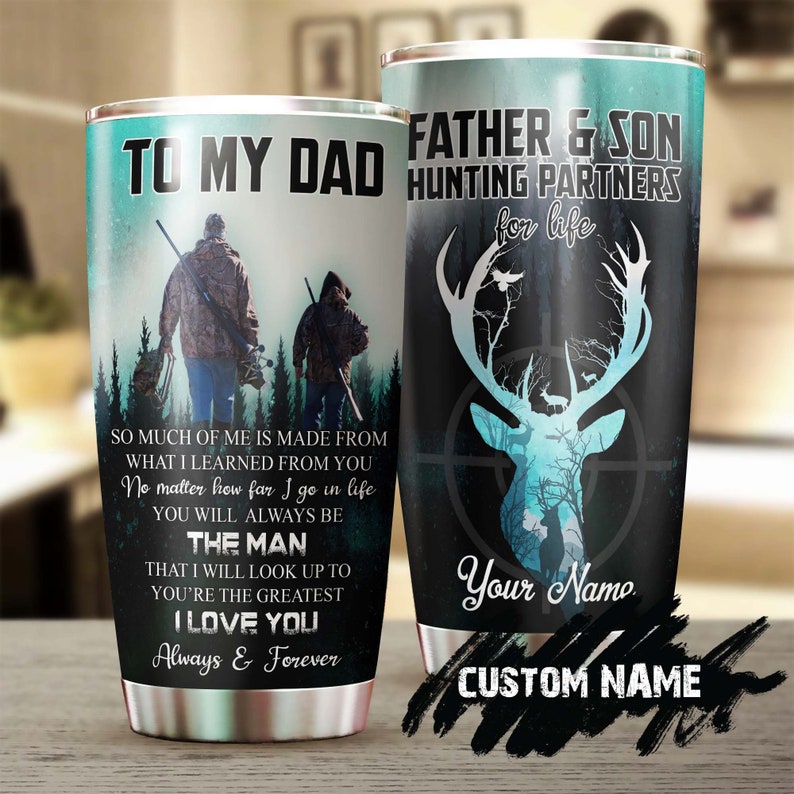 Deer Hunting My Dad You Are The Greatest My Hero Personalized Tumbler-Birthday Christmas Hunting Gift Father's day Gift for dad from son