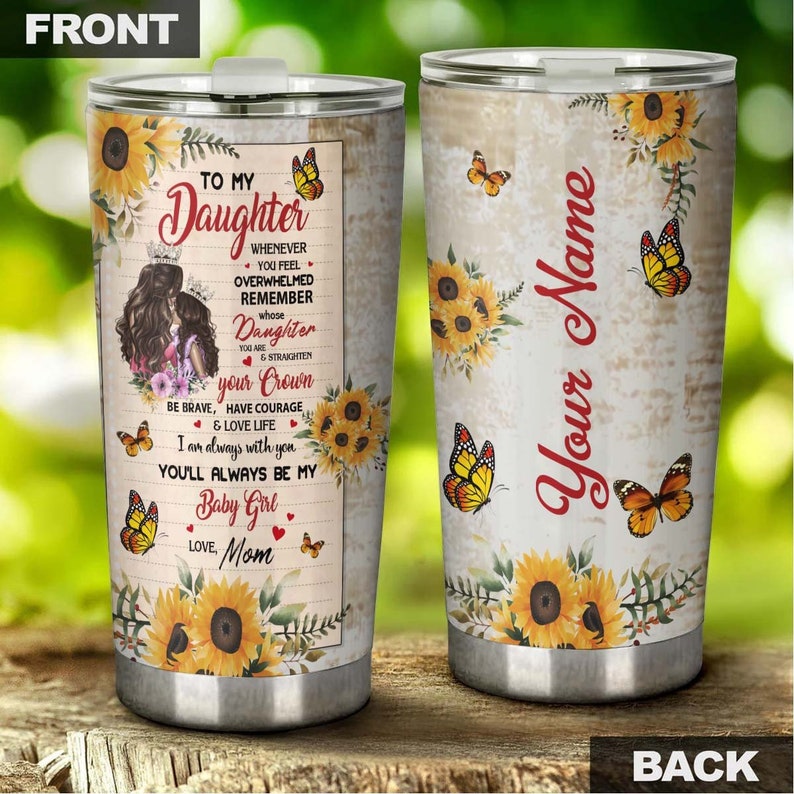 To My Daughter Never Forget How Much I Love You Sunflower Butterfly Personalized Tumbler-Birthday gift Christmas gift for daughter from mom