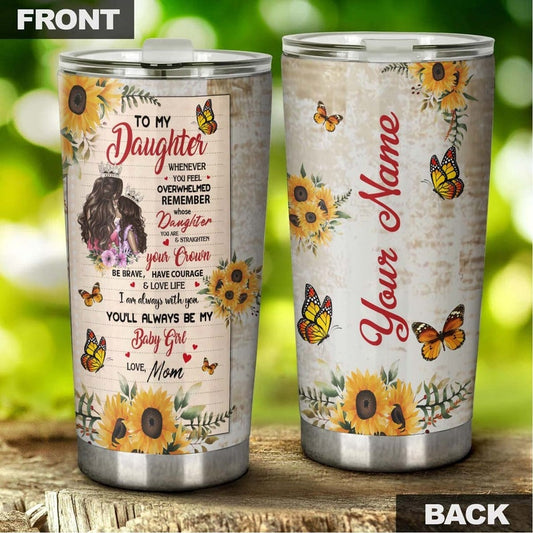 To My Daughter Never Forget How Much I Love You Sunflower Butterfly Personalized Tumbler-Birthday gift Christmas gift for daughter from mom