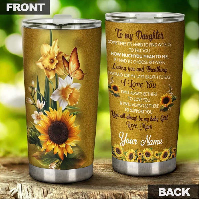 To My Daughter Never Forget How Much I Love You Sunflower Lily Personalized Tumbler-Birthday gift Christmas gift for daughter from mom
