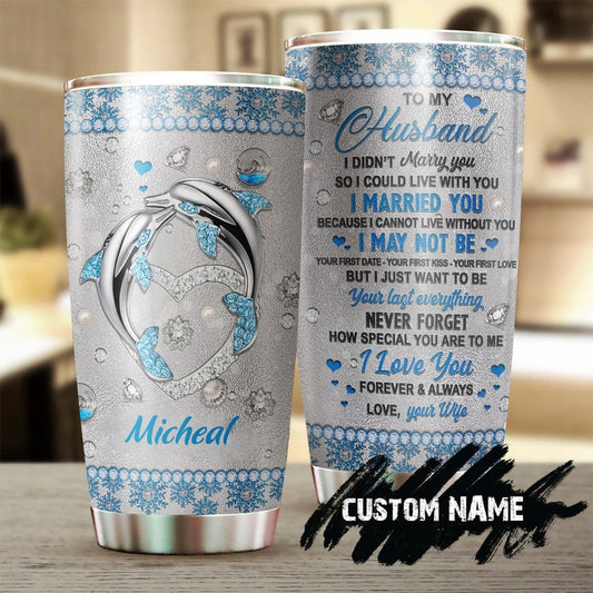 To My Husband Love You Dolphin Personalized Tumbler-Dolphin tumbler-Meaningful Christmas Birthday Valentine gift for him gift dolphin lover
