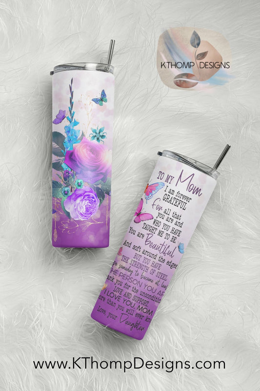 20OZ SKINNY TUMBLER To My Mom Love, Your Daughter design, Gift For Mom