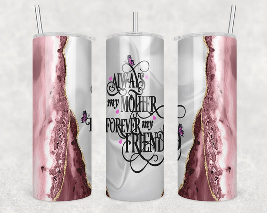 20OZ Skinny Tumbler, Blush & Gold Agate With White Satin Skinny Tumbler Wrap Always My Mother, Forever My Friend