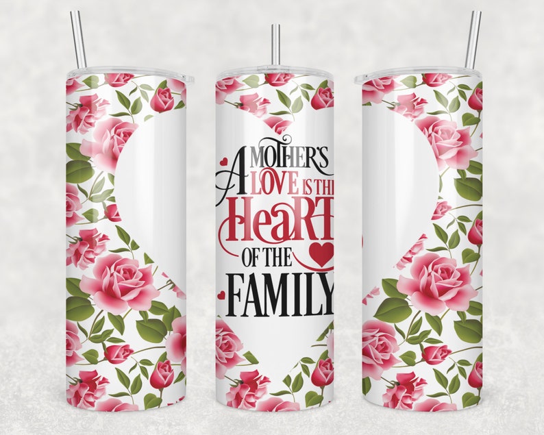 20OZ Skinny Tumbler, Skinny Tumbler Wrap A Mothers Love Is The Heart Of The Family, Mothers Day