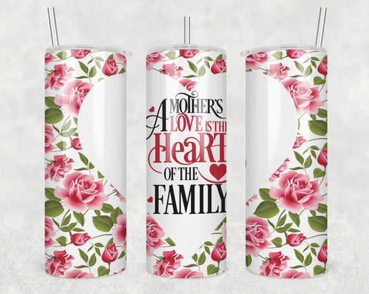 20OZ Skinny Tumbler, Skinny Tumbler Wrap A Mothers Love Is The Heart Of The Family, Mothers Day