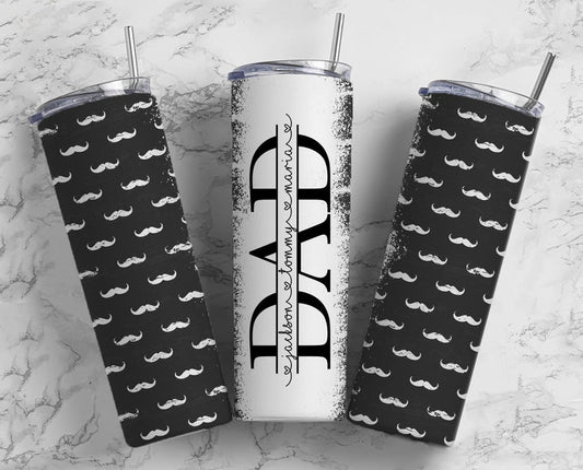 20OZ Skinny Tumbler, Mustache Dad Tumbler, Tumbler for Dad, Fathers Day Tumbler, Man Tumbler, Split Add Kids Names